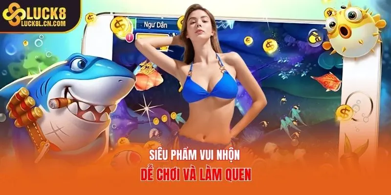 Siêu phẩm vui nhộn dễ chơi và làm quen