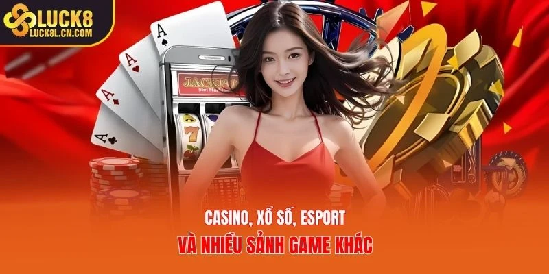 Casino, xổ số, Esport và nhiều sảnh game khác