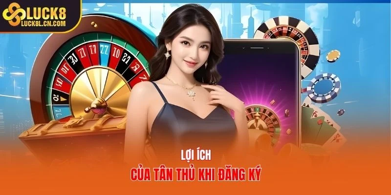 Lợi ích của tân thủ khi đăng ký