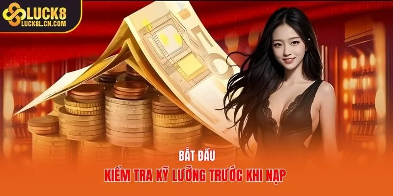 Bắt đầu kiểm tra kỹ lưỡng trước khi nạp 
